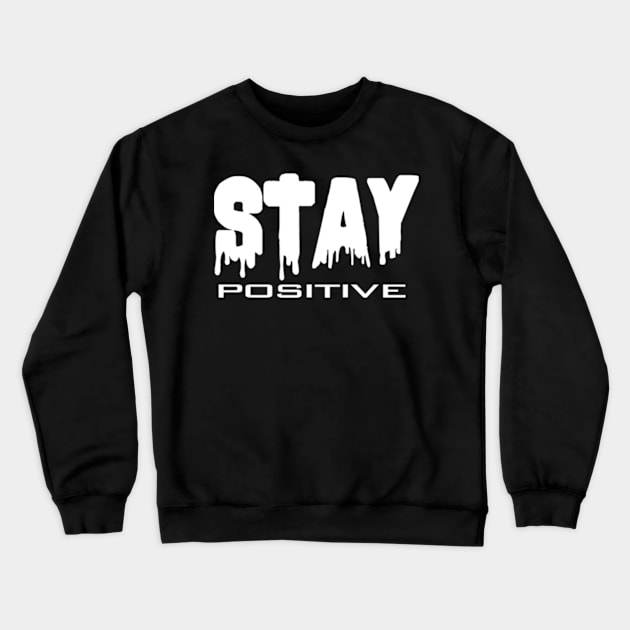 Stay positive Crewneck Sweatshirt by TshirtMA